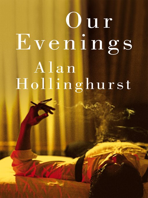 Title details for Our Evenings by Alan Hollinghurst - Wait list